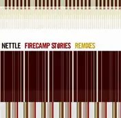 Nettle - Firecamp Stories Remixes
