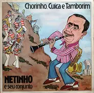 Netinho E Seu Conjunto - Chorinho, Cuíca E Tamborim