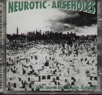 Neurotic Arseholes - ...bis zum bitteren Ende