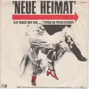 Neue Heimat - Ich Tanze Mit Dir... / Typen In Trenchcoats