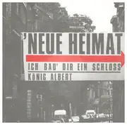 7inch Vinyl Single - Neue Heimat - Ich Bau' Dir Ein Schloss / König Albert