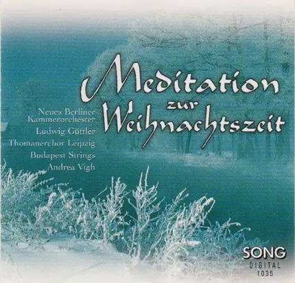 Neues Berliner Kammerorchester , Ludwig Güttler , Thomanerchor , Budapest Strings , Vígh Andrea - Meditation Zur Weihnachtszeit