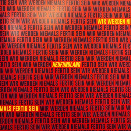 Neufundland - Wir Werden Niemals Fertig Sein