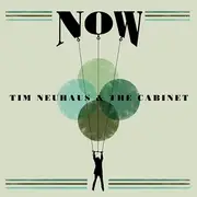 CD - NEUHAUS,TIM & THE CABINET - Now