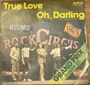 7inch Vinyl Single - Neumis Rock Circus - True Love / Oh, Darling