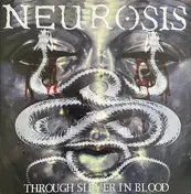 Neurosis - Through Silver in Blood
