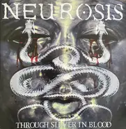 Neurosis - Through Silver in Blood