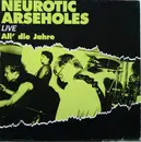 LP - Neurotic Arseholes - Live...All' Die Jahre