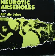 LP - Neurotic Arseholes - Live...All' Die Jahre