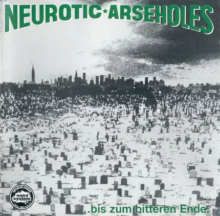Neurotic Arseholes - ... Bis Zum Bitteren Ende