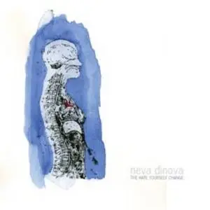 Neva Dinova - The Hate Yourself Change