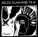 7inch Vinyl Single - Never Again / Mind Trap - Never Again / Mind Trap
