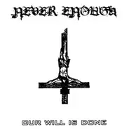 Never Enough - Our Will is Done