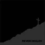 Never Healed - Never Healed