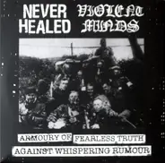 Never Healed / Violent Minds - Armoury Of Fearless Truth Against Whispering Rumour