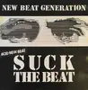 12inch Vinyl Single - New Beat Generation - Suck The Beat