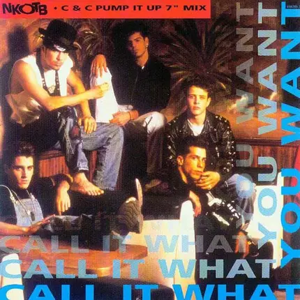 New Kids On The Block - Call It What You Want (C & C Pump It Up 7" Mix)