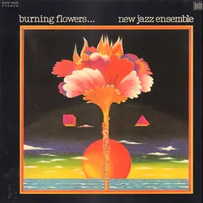 New Jazz Ensemble - Burning Flowers...