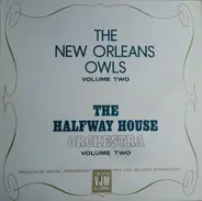 New Orleans Owls / The Halfway House Orchestra - The New Orleans Owls Volume Two / The Halfway House Orchestra Volume Two