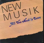 7inch Vinyl Single - New Musik - All You Need Is Love