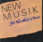 New Musik - All You Need Is Love