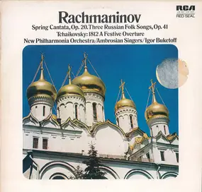 New Philharmonia Orchestra - Rachmaninov - Spring Cantata, Op. 20. Three Russian Folk songs, Op. 41 / Tchaikovsky - 1812 A Festi