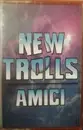 MC - New Trolls - Amici