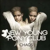 New Young Pony Club - Chaos