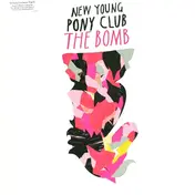 New Young Pony Club - The Bomb/ Kaos Rmx