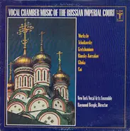 New York Vocal Arts Ensemble / Tchaikovsky, Gretchaninov a.o. - Vocal Chamber Music Of The Russian Imperial Court