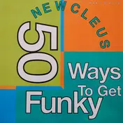 Newcleus - 50 Ways To Get Funky