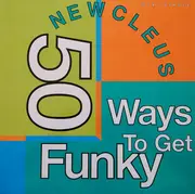 12'' - Newcleus - 50 Ways To Get Funky