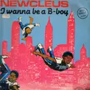 12'' - Newcleus - I wanna be a B-Boy