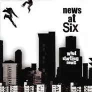 News At Six - What Startling News