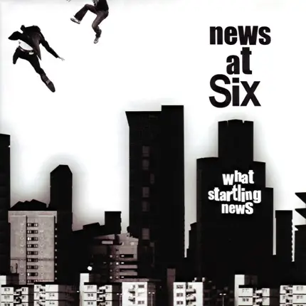 News At Six - What Startling News