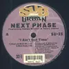 12'' - Next Phase - I Ain't Got Time
