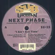 Next Phase - I Ain't Got Time