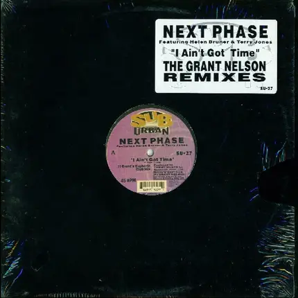 Next Phase, Helen Bruner And Terry Jones - I Ain't Got Time (The Grant Nelson Remixes)