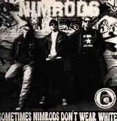 Nimrods - Sometimes Nimrods Don't Wear White