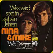7inch Vinyl Single - Nina & Mike - Was Wird Sein In Sieben Jahren / Wo Regen Fällt