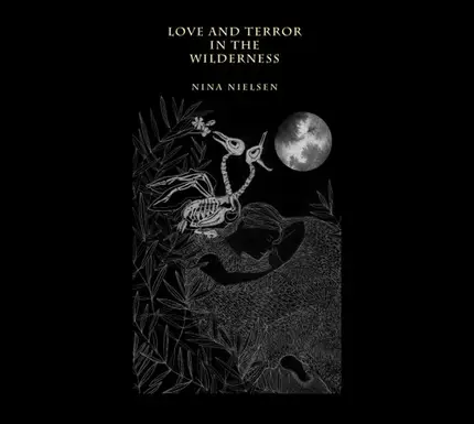 Nina Nielsen - Love and Terror In the Wilderness