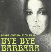 7inch Vinyl Single - Nina Companeez - Bye Bye Barbara (Bande Originale Du Film)