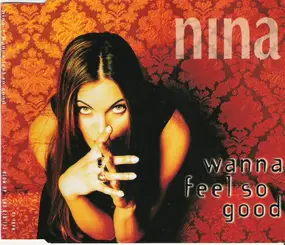 Nina - Wanna Feel So Good