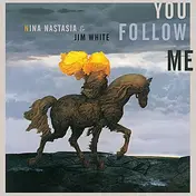 Nina Nastasia - You Follow Me