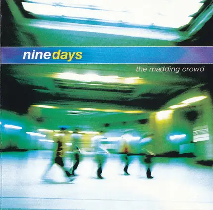 Nine Days - The Madding Crowd