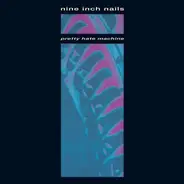 Nine Inch Nails - Pretty Hate Machine