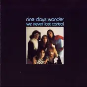 Nine Days Wonder - We Never Lost Control