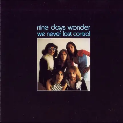 Nine Days Wonder - We Never Lost Control