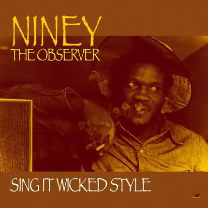 Niney the Observer - Sing It Wicked Style
