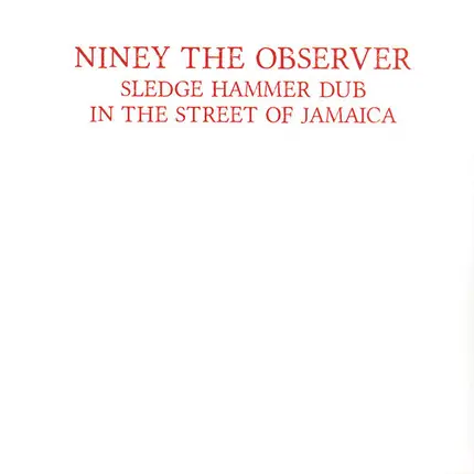 Niney The Observer - Sledge Hammer Dub in the Street of Jamaica